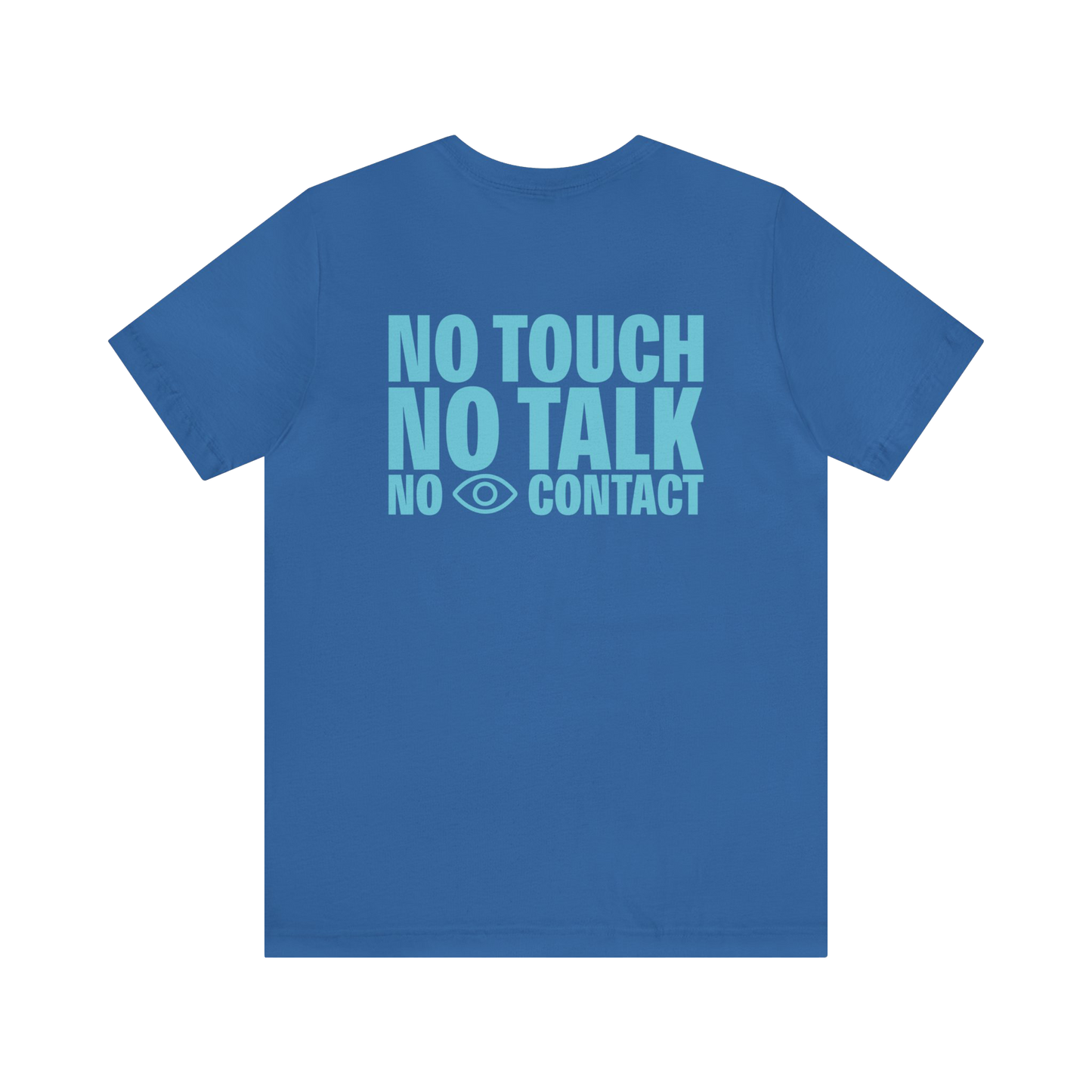 No Touch No Talk No Eye Contact T-Shirt